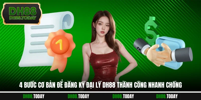 4 bước cơ bản để đăng ký đại lý DH88 thành công nhanh chóng