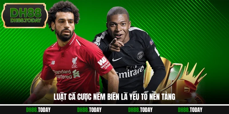 Luật Cá Cược Ném Biên - Cập Nhật Đầy Đủ, Hiểu Nhanh Gọn Luật cá cược ném biên là yếu tố nền tảng