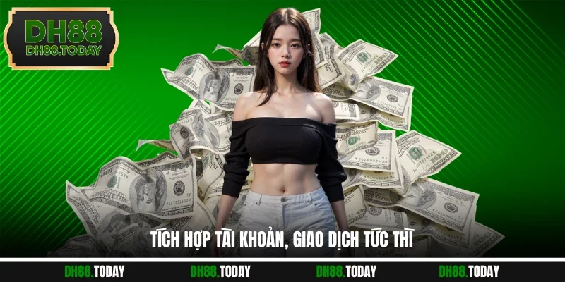 Rút Tiền DH88 - Thao Tác Đúng Chuẩn Với Điều Kiện Đơn Giản Tích hợp tài khoản, giao dịch tức thì